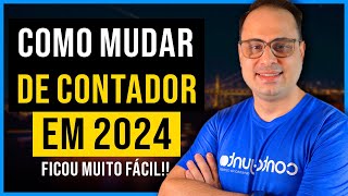 COMO MUDAR DE CONTADOR EM 2024  PASSO A PASSO SIMPLES [upl. by Vokaay]