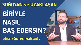 SOĞUK VE UZAK BİRİYLE BAŞA ÇIKMANIN 5 YOLU İLGİSİ AZALIRSA BUNLARI YAP [upl. by Mandych]