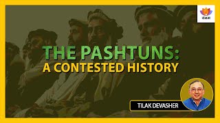 The Pashtuns A Contested History Tilak Devasher  SangamTalks [upl. by Drape]