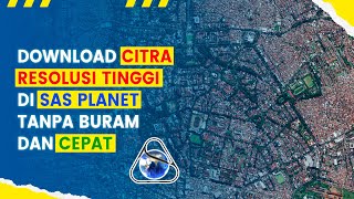 Cara Download Citra Resolusi Tinggi di SAS Planet 2023  Mudah dan Cepat dengan Hasil yang Jernih [upl. by Llemart787]