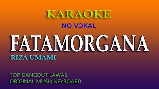 FATAMORGANA KARAOKE DANGDUT LAWAS NO VOKAL [upl. by Tzong488]