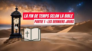 La chronologie de la Fin des Temps selon la Bible  Les Derniers Jours [upl. by Inej]