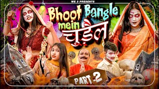 Bhoot Bangle Mein Chudail Part 2  We 3  Aditi Sharma [upl. by Emmalee604]