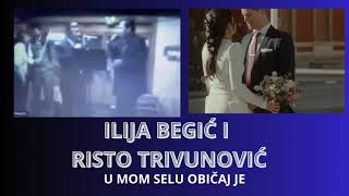 ILIJA BEGIĆ I RISTO TRIVUNOVIĆ  U MOM SELU OBIČAJ JE [upl. by Ramses368]