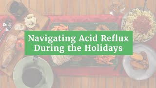 Navigating Acid Reflux During the Holidays [upl. by Ellainad924]