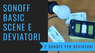 Sonoff basic scene e deviatori [upl. by Strander900]