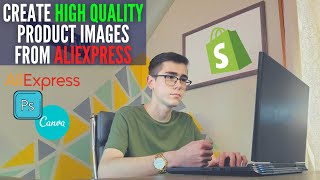 How To Create High Quality Product Images From Aliexpress Boost Sales  Shopify Dropshipping 2022 [upl. by Yuhas]