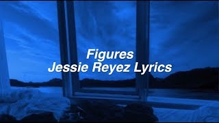 Figures  Jessie Reyez Lyrics [upl. by Zirkle573]