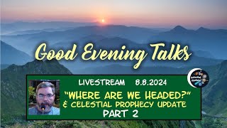 Good Evening Talk on August 8th 2024  quotWhere Are We Headedquot  Celestial Prophecy Update PART 2 [upl. by Euhc]