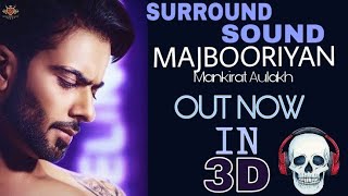 Majbooriyan 3D Song  Mankirt Aulakh  3D AUDIO  HQ  SURROUND SOUND [upl. by Aikenat]