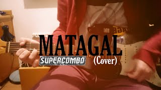 Supercombo  Matagal Cover [upl. by Ciredec26]