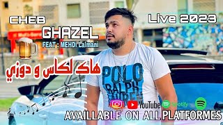 Cheb Ghazel  3labiha Masda9Tich   ياما تبات تعيط  Ft Mehdi Lalmani  Soirée Live 2023 [upl. by Isidro]