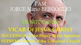 My NAME is JORGE  NOT VICAR of JESUS CHRIST [upl. by Paola]