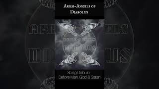 ArkhAngels of Diabolus  Before Man God amp Satan  Band amp Song Debut metalstep songdebut [upl. by Ynffit798]