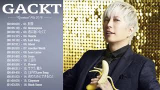 Gackt  オシロの名曲Gackt Gackt  メドレーGacktの新しいヒットを打つ 最新の2018年にヒット [upl. by Rehprotsirhc]