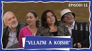 Vllazni a Kojshi  Kush po na pagun kredinë  Episodi 11 [upl. by Nove623]