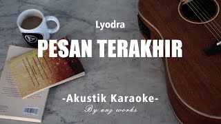 Pesan Terakhir  Lyodra  Akustik Karaoke [upl. by Neelik]