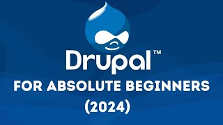 Drupal For Absolute Beginners 2024 Free Course [upl. by Ainet879]