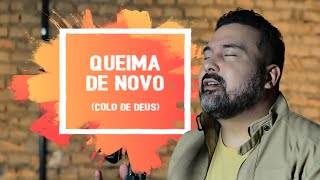 Queima de novo  Colo de Deus [upl. by Neenaej]