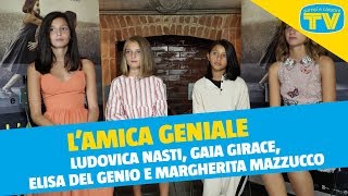 Lamica geniale  Le protagoniste Ludovica Nasti Gaia Girace Elisa Del Genio e Margherita Mazzucco [upl. by Attenal402]