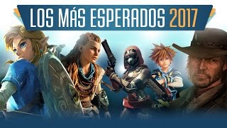 Los Videojuegos Más Esperados de 2017 [upl. by Urbannal]