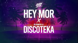 HEY MOR x PA ROMPER LA DISCOTECA REMIX  Braian Leiva [upl. by Nediarb]