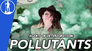 POLLUTANTS The Agents of Deterioration 710  Art Conservation 101 [upl. by Nalani34]