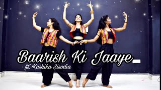 Baarish Ki Jaaye Kashika Sisodia Choreography [upl. by Onyx663]