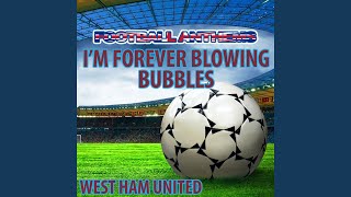 Im Forever Blowing Bubbles West Ham United Anthem Instrumental [upl. by Boatwright402]