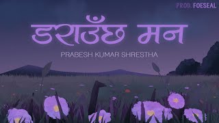 Prabesh Kumar Shrestha  Darauchha Mann Official Lyrical Video Prod Foeseal [upl. by Caralie]