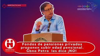 Fondos de pensiones privados proponen subir edad pensional Gbno Petro les dice ¡NO [upl. by Valleau]