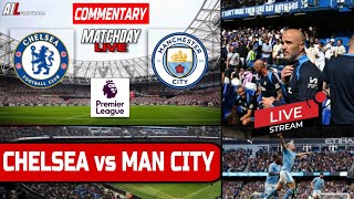 CHELSEA vs MAN CITY Live Stream COMMENTARY Premier League  Lineups  Livescores [upl. by Nylinej849]