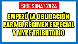 Empezó la obligación del SIRE para el RÉGIMEN ESPECIAL Y RÉGIMEN MYPE TRIBUTARIO desde agosto 2024 [upl. by Atalayah]