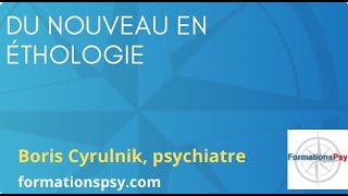 Cyrulnik  du nouveau en éthologie  FormationsPsy [upl. by Nyladnek]