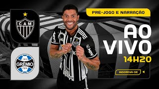 🐔🎥 HOJE TEM GALO ATLÉTICO X GRÊMIO  PRÉJOGO E NARRAÇÃO [upl. by Armin765]