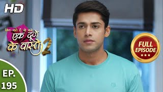 Ek Duje Ke Vaaste 2  Ep 201  Full Episode  8th March 2021 [upl. by Ashil]