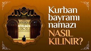 Kurban Bayramı Namazının Kılınışı  Bayram Namazı Nasıl Kılınır  Fikriyat [upl. by Atinaujnas]