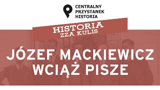 Józef Mackiewicz wciąż pisze – cykl Historia zza kulis DYSKUSJA [upl. by Scutt]