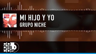 Mi Hijo Y Yo Grupo Niche  Video Lyric [upl. by Waddington]