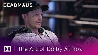 Deadmau5 Creating New Music in Dolby Atmos  The Art of Dolby Atmos Music Producers  Dolby [upl. by Madelin]