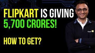 Flipkart is giving Rs 5700 CRORES [upl. by Priscilla518]