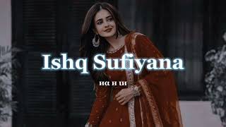 Ishq Sufiyana  Slow amp reverb   иα н ιи [upl. by Aziram227]