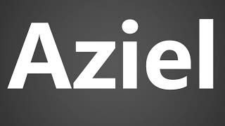 How To Pronounce Aziel [upl. by Sesilu]