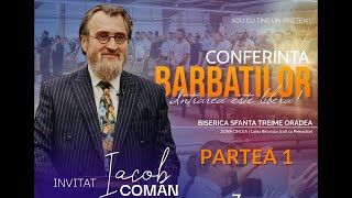 Iacob Coman  Nu întindeți coarda  Conferința pentru bărbați  Partea I [upl. by Naillig]