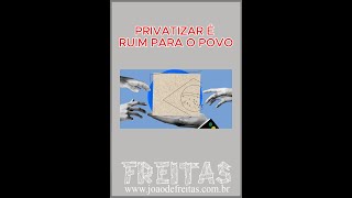 PRIVATIZAR É RUIM PARA O POVO [upl. by Dolora]