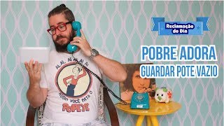 Reclamação do Dia Pobre adora guardar pote vazio [upl. by Haze]