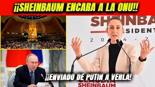 ¡Sheinbaum muestra rudeza Encara a la ONU por injerencia Enviado de Putin a verla México vs EEUU [upl. by Ayatnahs645]