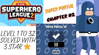 The Superhero League 2 SUPER PORTAL 2 Chapter 2 Every Level 1 to 32 Solved with 3 Star ⭐ [upl. by Aimal]