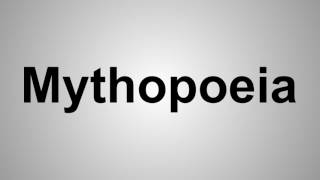 How To Pronounce Mythopoeia [upl. by Lamarre]