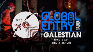 Global Entry Radio 075  Birgit Berlin  2024 Melodic House amp Techno Techno Progressive House [upl. by Silera]